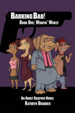 Książka Barking Bad!: Book One: Woofin' Wurst Kathryn Branden