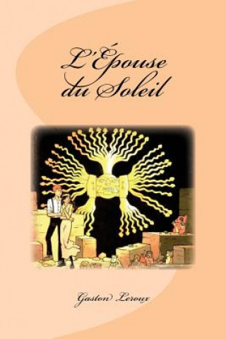 Kniha L'Épouse du Soleil Gaston LeRoux