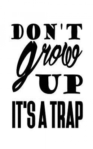 Kniha Don't grow up it's a trap Mind Notebook