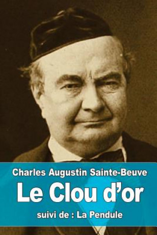 Book Le Clou d'or: suivi de: La Pendule Charles Augustin Sainte-Beuve