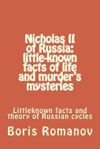 Carte Nicholas II of Russia: little-known facts of life and murder's mysteries Boris Romanov