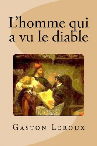 Kniha L'homme qui a vu le diable Gaston LeRoux