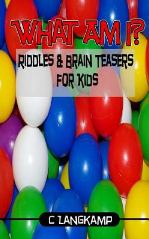 Livre What Am I? Riddles and Brain Teasers for Kids C Langkamp