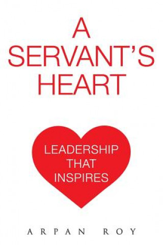 Książka A Servant's Heart: Leadership that inspires Arpan Roy