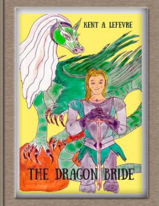 Knjiga The Dragon Bride Kent A Lefevre