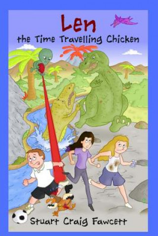 Kniha Len the Time Travelling Chicken Stuart C Fawcett