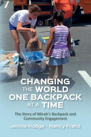 Livre Changing the World One Backpack at a Time: The Story of Micah's Backpack and Community Engagement Jennie Hodge