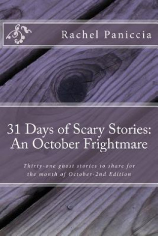 Książka 31 Days of Scary Stories: An October Frightmare: Thirty-one ghost stories to share for the month of October Rachel Paniccia