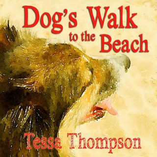 Carte Dog's Walk to the Beach: Beautifully Illustrated Rhyming Picture Book - Bedtime Story for Young Children (Dog's Walk Series 2) Tessa Thompson