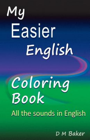 Carte My Easier English Coloring Book: All the Sounds in English D M Baker