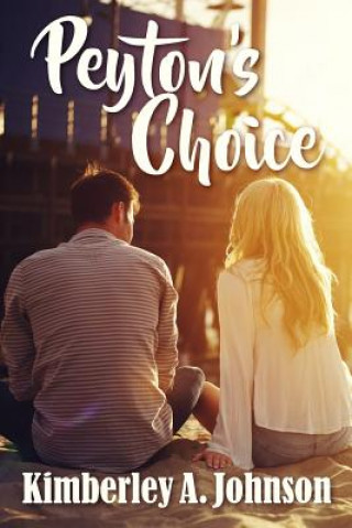 Knjiga Peyton's Choice Kimberley A Johnson