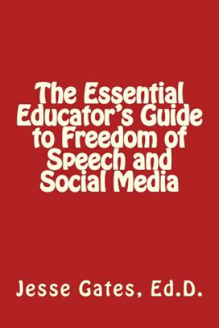 Carte The Essential Educator's Guide to Freedom of Speech and Social Media Dr Jesse Lewis Gates
