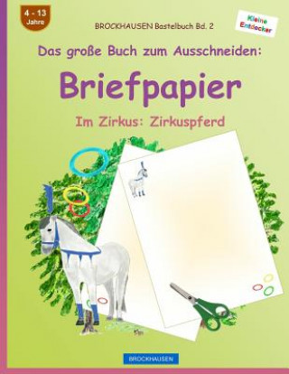 Kniha BROCKHAUSEN Bastelbuch Band 2 - Das große Buch zum Ausschneiden: Briefpapier: Im Zirkus: Zirkuspferd Dortje Golldack