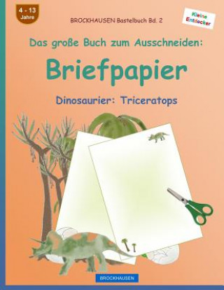 Kniha BROCKHAUSEN Bastelbuch Band 2 - Das große Buch zum Ausschneiden: Briefpapier: Dinosaurier: Triceratops Dortje Golldack