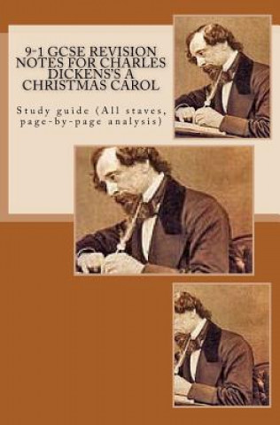 Kniha 9-1 GCSE REVISION NOTES for CHARLES DICKENS'S A CHRISTMAS CAROL: Study guide (All staves, page-by-page analysis) MR Joe Broadfoot