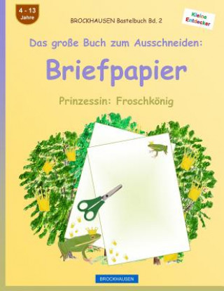 Kniha BROCKHAUSEN Bastelbuch Band 2 - Das große Buch zum Ausschneiden: Briefpapier: Prinzessin: Froschkönig Dortje Golldack