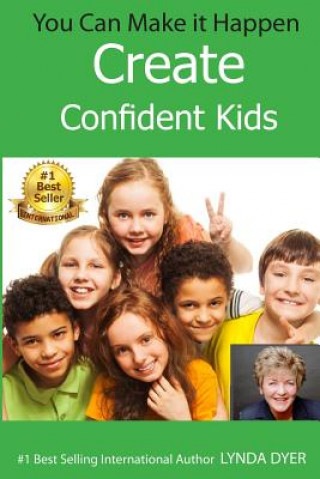 Kniha You Can Make It Happen: Create Confident Kids Lynda Dyer