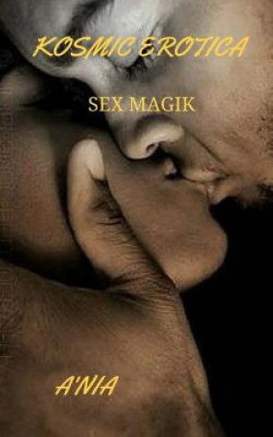 Книга Kosmic Erotica: Sex Magik A'Nia