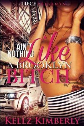 Könyv Ain't Nothing Like a Brooklyn Bitch Kellz Kimberly