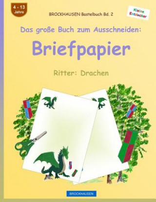 Könyv BROCKHAUSEN Bastelbuch Band 2 - Das große Buch zum Ausschneiden: Briefpapier: Ritter: Drachen Dortje Golldack