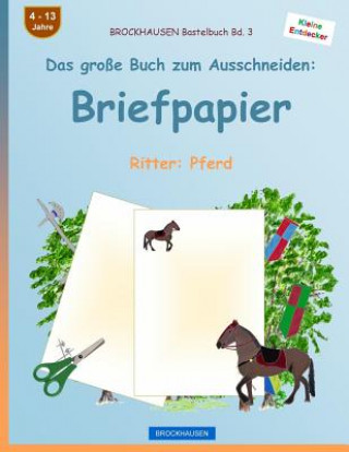 Książka BROCKHAUSEN Bastelbuch Band 3 - Das große Buch zum Ausschneiden: Briefpapier: Ritter: Pferd Dortje Golldack