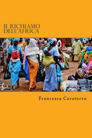 Kniha Il richiamo dell'Africa Francesca Cavaterra