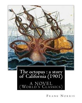 Książka The octopus: a story of California (1901). by Frank Norris, A NOVEL: (World's Classics) Frank Norris