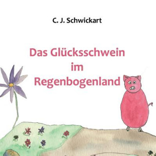 Carte Das Glücksschwein im Regenbogenland C J Schwickart