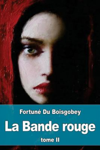 Kniha La Bande rouge: Tome II: Aventures d'une jeune fille sous la commune Fortune du Boisgobey