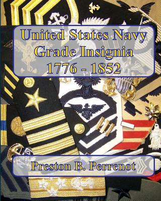 Kniha United States Navy Grade Insignia, 1776 - 1852 Preston B Perrenot