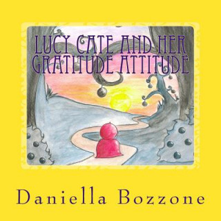Книга Lucy Cate and her gratitude attitude Daniella Bozzone