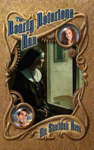 Carte The Nearly Notorious Nun: Book Two of the Conn-Mann Chronicles Rie Sheridan Rose