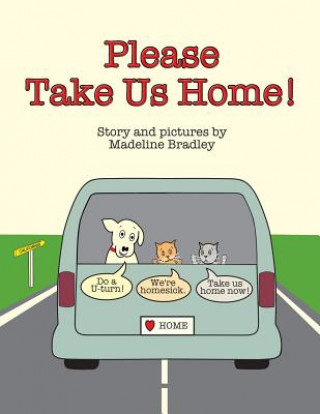 Kniha Please Take Us Home! Madeline Bradley