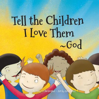 Kniha Tell the Children I Love Them -God Amy V Christopher