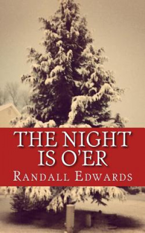Könyv The Night is O'er: A Collection of Christmas Eve Stories Randall K Edwards