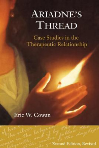 Kniha Ariadne's Thread: Case Studies in the Therapeutic Relationship Eric W Cowan Psy D