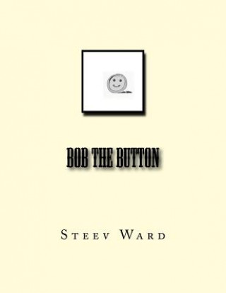 Knjiga Bob the Button Steev Ward