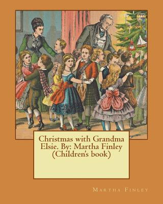 Könyv Christmas with Grandma Elsie. By: Martha Finley (Children's book) Martha Finley