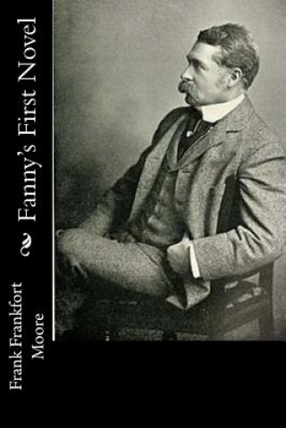 Könyv Fanny's First Novel Frank Frankfort Moore