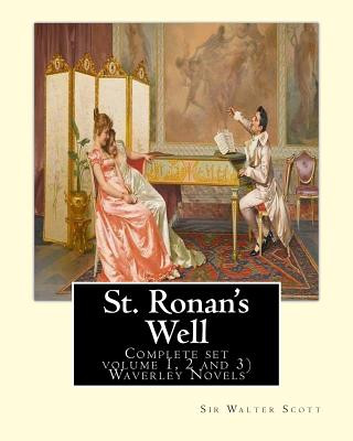 Książka St. Ronan's Well. By: Sir Walter Scott (Complete set volume 1, 2 and 3): Waverley Novels. Saint Ronan's Well is a novel by Sir Walter Scott. Sir Walter Scott