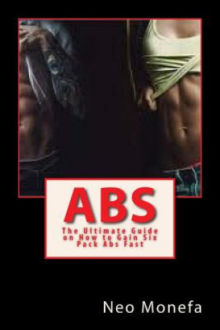 Carte Abs: The Ultimate Guide on How to Gain Six Pack Abs Fast Neo Monefa