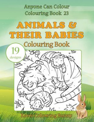 Carte Animals & Their Babies Colouring Book: 19 Designs Kevin Colouring Bunny