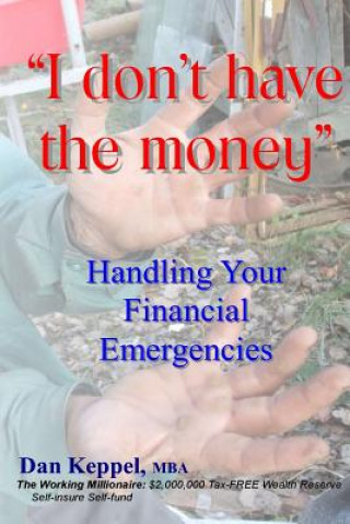 Carte "I don't have the money": Handling Your Financial Emergencies Dan Keppel Mba