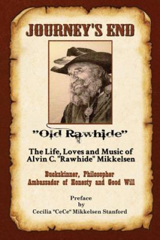 Книга Journey's End: The Life, Loves and Music of Alvin C. "rawhide" Mikkelsen Alvin C Mikkelsen