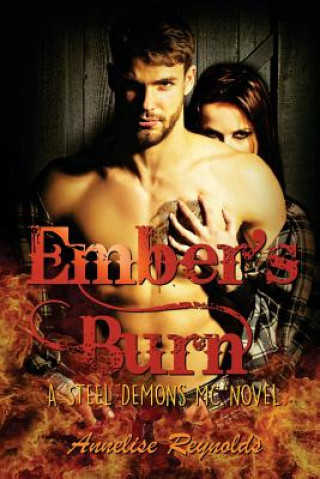 Kniha Ember's Burn: A Steel Demons MC Novel Annelise Reynolds