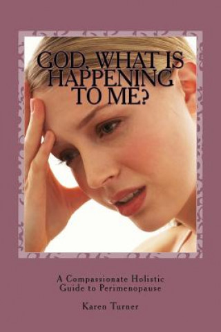 Kniha "God, What Is Happening to Me?" Karen Turner