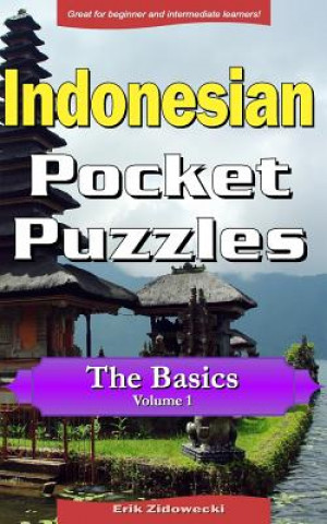 Könyv Indonesian Pocket Puzzles - The Basics - Volume 1: A Collection of Puzzles and Quizzes to Aid Your Language Learning Erik Zidowecki