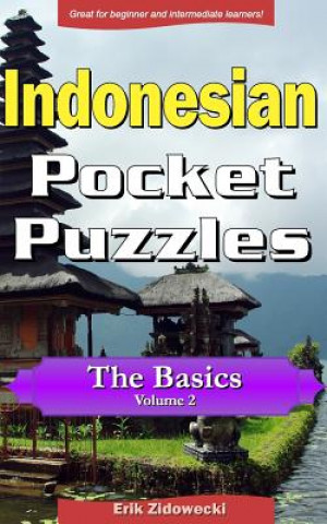 Könyv Indonesian Pocket Puzzles - The Basics - Volume 2: A Collection of Puzzles and Quizzes to Aid Your Language Learning Erik Zidowecki