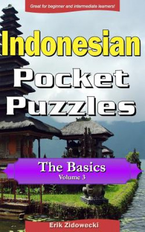 Könyv Indonesian Pocket Puzzles - The Basics - Volume 3: A Collection of Puzzles and Quizzes to Aid Your Language Learning Erik Zidowecki