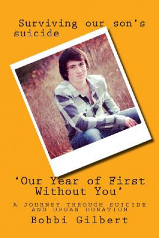 Książka 'Our Year of First Without You': A journey through suicide and organ donation Mrs Bobbi Morgan Gilbert